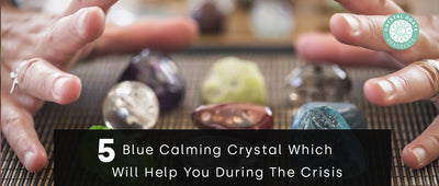 5 Blue Calming Crystals Which Will Help You During The Crisis