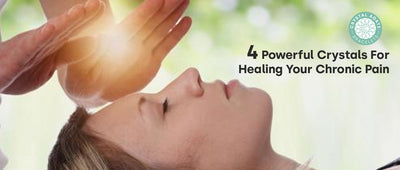 4 Powerful crystals for healing your chronic pain