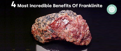 4 Most Incredible Benefits of Franklinite