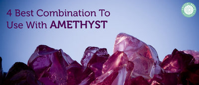 4 Best Combination To Use With Amethyst