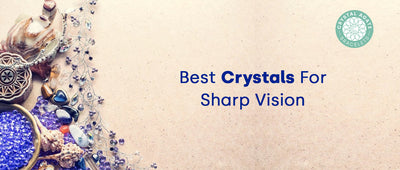 Best Crystals For Sharp Vision