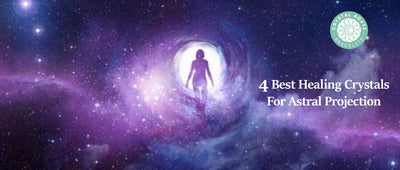 4 Best Healing Crystals For Astral Projection