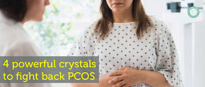 4 Powerful Crystals To Fight Back PCOS