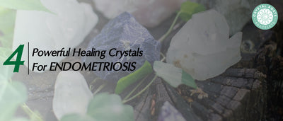 4 Powerful Healing Crystals For Endometriosis