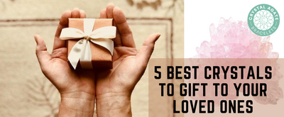 5 Best crystals to gift to your loved ones