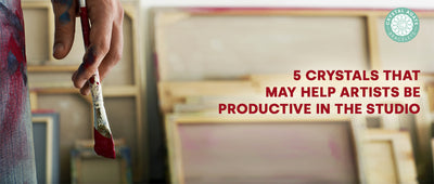 5 Crystals That May Help Artists Be Productive in the Studio