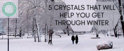 5 Crystals That Will Help You Get Through Winter