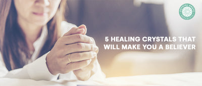 5 Healing Crystals That Will Make You a Believer