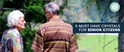 5 Must Have Crystals For Senior Citizens