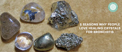 5 Reasons Why People LOVE Healing Crystals for Bronchitis