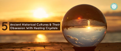 5 Ancient Historical Cultures And Their Obsession With Healing Crystals