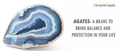 AGATES – A MEANS TO BRING BALANCE AND PROTECTION IN YOUR LIFE