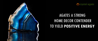 Agates a strong home decor contender to yield positive energy