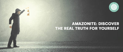 Amazonite: Discover the real truth for yourself