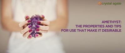 Amethyst: The properties and tips for use that make it desirable