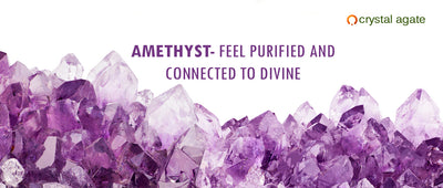 Amethyst – feel purified and connected to divine