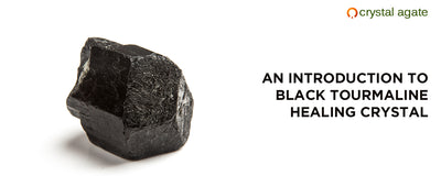 An introduction to Black tourmaline healing crystal