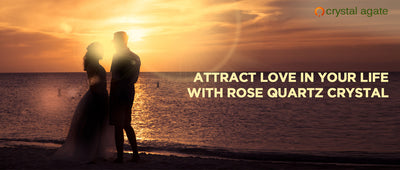 Attract Love In Your Life With Rose Quartz Crystal