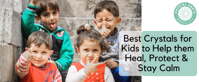 Best Crystals for Kids to Help them Heal, Protect &  Stay Calm