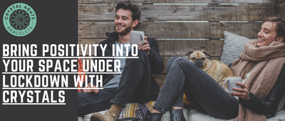 Bring Positivity Into Your Space Under Lockdown With Crystals