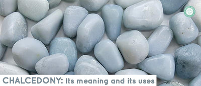 Chalcedony: Its Meaning And Its Uses