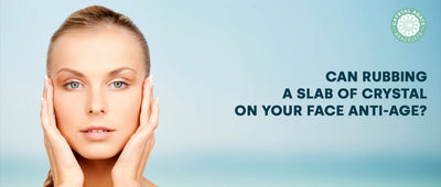 Can rubbing a slab of crystal on your face anti-age?