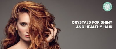 Crystals for Shiny and Healthy Hair