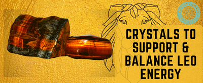 Crystals to Support & Balance Leo Energy