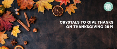 Crystals To Give Thanks On Thanksgiving 2019