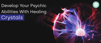 Develop Your Psychic Abilities With Healing Crystals