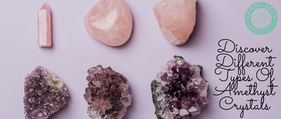 Discover Different Types Of Amethyst Crystals