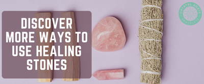 Discover More Ways To Use Healing Stones