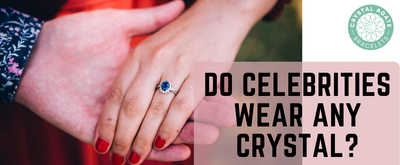 Do celebrities wear any crystal?