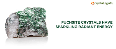 FUCHSITE CRYSTALS HAVE SPARKLING RADIANT ENERGY