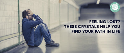 Feeling Lost? These Crystals Help You Find Your Path in Life