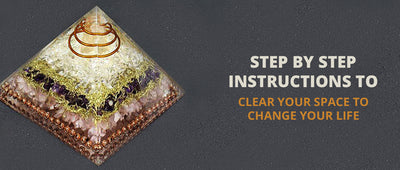 STEP BY STEP INSTRUCTIONS TO CLEAR YOUR SPACE TO CHANGE YOUR LIFE