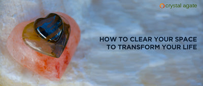 HOW TO CLEAR YOUR SPACE TO TRANSFORM YOUR LIFE
