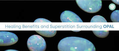 Healing Benefits and Superstitions Surrounding Opal