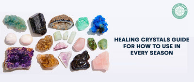 Healing Crystals Guide For How To Use In Every Season
