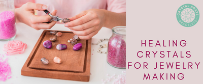 Healing Crystals for Jewelry Making