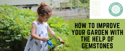 How to Improve your Garden with the Help of Gemstones