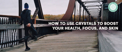 How to Use Crystals to Boost Your Health, Focus, and Skin