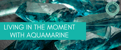 Living in the Moment with Aquamarine