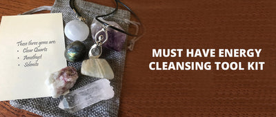 Must have Energy Cleansing tool kit