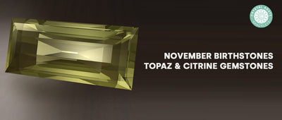 November Birthstones | Topaz & Citrine Gemstones