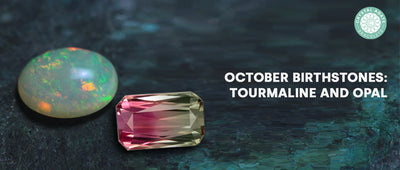 October Birthstones: Tourmaline and Opal