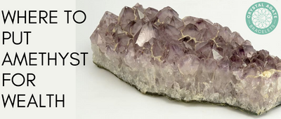 Where To Put Amethyst For Wealth