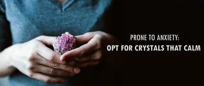 Prone to anxiety: Opt for crystals that calm