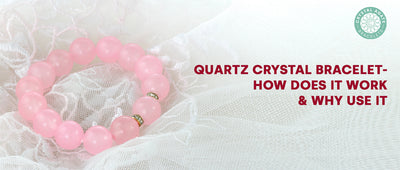 Quartz Crystal Bracelet - How Does It Work & Why Use It