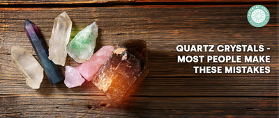 Quartz Crystals - Most People Make these Mistakes